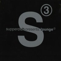 Supperclub Presents Lounge 3