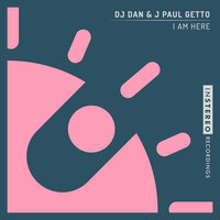 I Am Here - DJ Dan & J Paul Getto