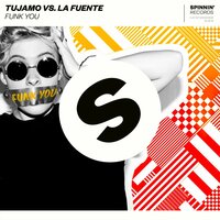 Tujamo & La Fuente - Funk You