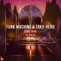 Funk Machine & Taku-Hero - Something