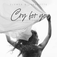Cry for you (You'll Never See Me Again) - Elemer & Jeannette