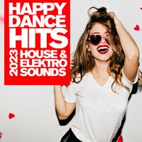 Happy Dance Hits #2023 - House & Elektro Sounds, 2022