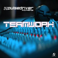 Pulsedriver presents: Teamwork - Pulsedriver & Friends