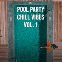 Pool Party Chill Vibes Vol. 1, 2020