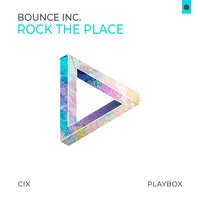 Bounce Inc. - Rock the Place