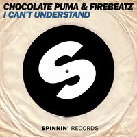 Chocolate Puma & Firebeatz - I Can't Understand