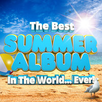 The Best Summer Album In The World...Ever!, 2021