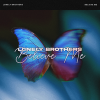 Believe Me - LonelyBrothers