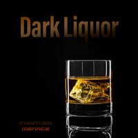 Dark Liquor - Phantom Menace