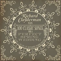 Richard Clayderman Plays 100 Songs for a Perfect Spring Wedding: Over 5 Hours of Romantic Piano Music, 2014