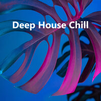 Deep House Chill