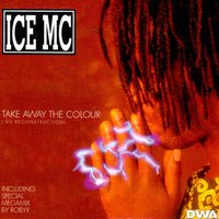 Take Away the Colour - Ice MC