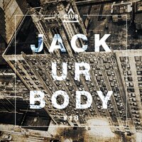 Jack Ur Body #18, 2019