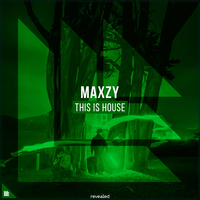 MAXZY & Revealed Recordings - This is House