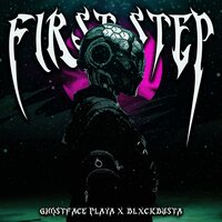 First Step - Ghostface Playa & BLXCKBUSTA