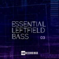 Essential Leftfield Bass, Vol. 03, 2021