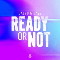 Ready or Not (Here I Come) - Calvo & DAZZ