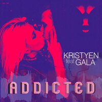 Addicted - Kristyen & Gala