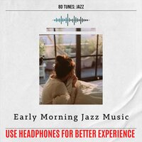 Early Morning Jazz Music (Use Headphones for Better Experience), 2021