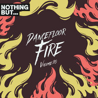 Nothing But... Dancefloor Fire, Vol. 20, 2024