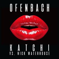 Katchi (Ofenbach vs. Nick Waterhouse) - Nick Waterhouse & Ofenbach