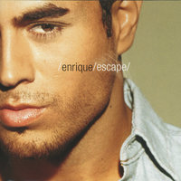 Escape - Enrique Iglesias