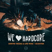 Dimitri Vegas & Like Mike & Scooter - We Love Hardcore