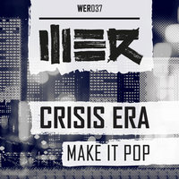 Crisis Era - Make It Pop